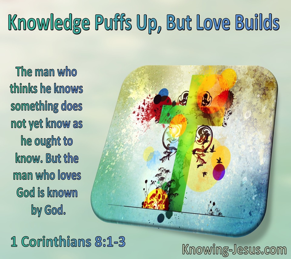 1 Corinthians 8:1:3 Knowledge Puffs Up But Love Builds (windows)10:30